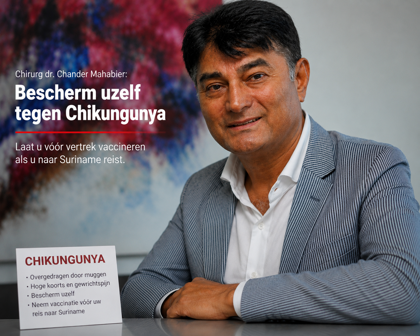 Nederlandse chirurg Chander Mahabier waarschuwt voor Chikungunya in Suriname: “Laat u vóór vertrek vaccineren”